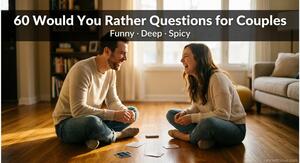 60 Would You Rather Questions for Couples (Funny, Deep & Spicy)